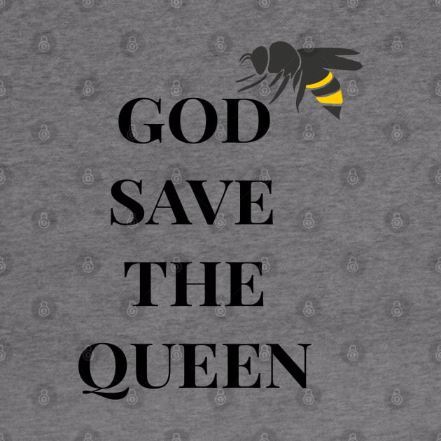 God Save The Queen Bee Design by Midlife50